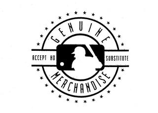 GENUINE MERCHANDISE ACCEPT NO SUBSTITUTE trademark