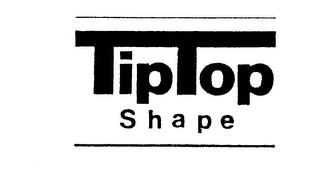 TIP TOP SHAPE trademark