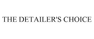 THE DETAILER'S CHOICE trademark