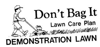 DON'T BAG IT LAWN CARE PLAN DEMONSTRATION LAWN trademark