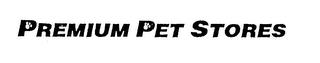 PREMIUM PET STORES trademark