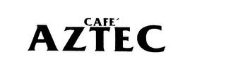 CAFE' AZTEC trademark