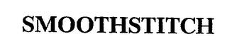 SMOOTHSTITCH trademark