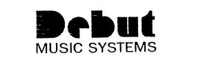 DEBUT MUSIC SYSTEMS trademark