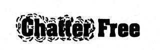 CHATTER FREE trademark