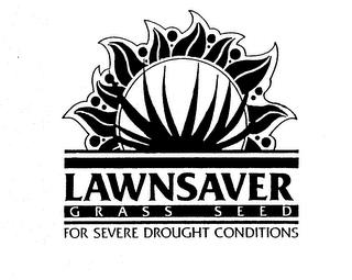 LAWNSAVER GRASS SEED FOR SEVERE DROUGHTCONDITIONS trademark