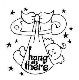 HANG IN THERE trademark