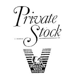 PRIVATE STOCK AMERICAN VALUE SELECTION trademark