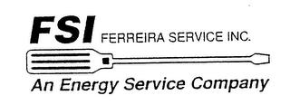 FSI FERREIRA SERVICE INC. AN ENERGY SERVICE COMPANY trademark