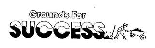 GROUNDS FOR SUCCESS trademark