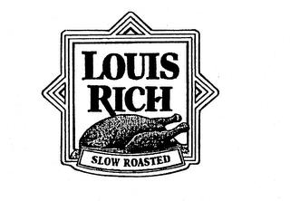 LOUIS RICH SLOW ROASTED trademark