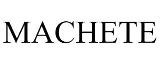 MACHETE trademark