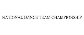 NATIONAL DANCE TEAM CHAMPIONSHIP trademark