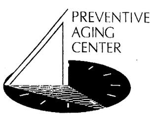 PREVENTIVE AGING CENTER trademark