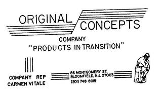 ORIGINAL CONCEPTS COMPANY "PRODUCTS IN TRANSITION" trademark