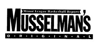 MINOR LEAGUE BASKETBALL REPORT MUSSELMAN'S ORIGINAL trademark