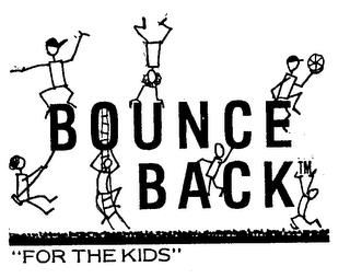 BOUNCE BACK "FOR THE KIDS" trademark