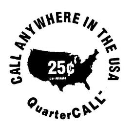 25[CENT] PER MINUTE CALL ANY WHERE IN THE USA QUARTER CALL trademark