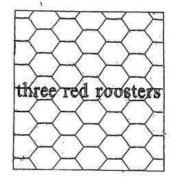 THREE RED ROOSTERS trademark