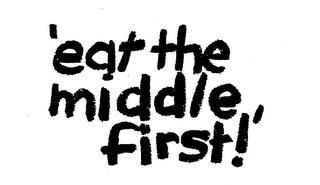 'EAT THE MIDDLE FIRST!' trademark