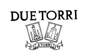 DUE TORRI 2TORRI trademark