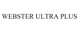 WEBSTER ULTRA PLUS trademark