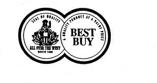 SEAL OF QUALITY ALL OVER THE WEST SINCE1888 A QUALITY PRODUCT AT A VALUE PRICE BEST BUY trademark