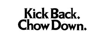 KICK BACK. CHOW DOWN. trademark