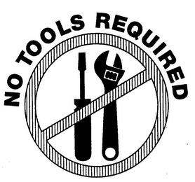 NO TOOLS REQUIRED trademark