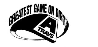 GREATEST GAME ON DIRT A TRAVS trademark