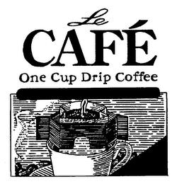 LE CAFE ONE CUP DRIP COFFEE trademark