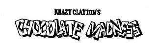 KRAZY CLAYTON'S CHOCOLATE MADNESS trademark