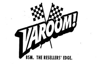 VAROOM! BSM. THE RESELLERS' EDGE. trademark