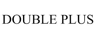 DOUBLE PLUS trademark