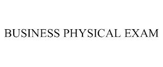 BUSINESS PHYSICAL EXAM trademark