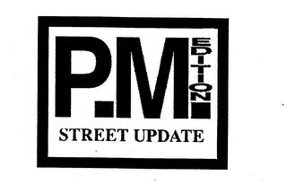 P.M. EDITION STREET UPDATE trademark