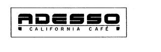 ADESSO CALIFORNIA CAFE trademark