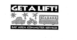 GET A LIFT! BAY AREA COMMUTER SERVICES trademark