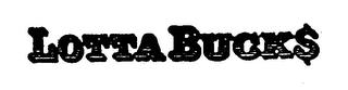 LOTTA BUCKS trademark