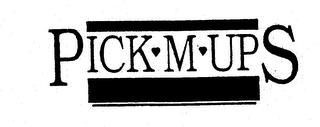 PICK M UPS trademark