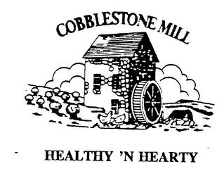 COBBLESTONE MILL HEALTHY 'N HEARTY trademark