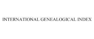 INTERNATIONAL GENEALOGICAL INDEX trademark