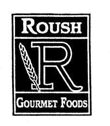 R ROUSH GOURMET FOODS trademark