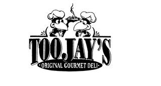 TOOJAY'S ORIGINAL GOURMET DELI trademark