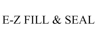 E-Z FILL & SEAL trademark