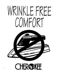 WRINKLE FREE COMFORT CHEROKEE trademark