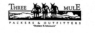 THREE MULE PACKERS & OUTFITTERS "OUTFITTERS TO ADVENTURERS" trademark