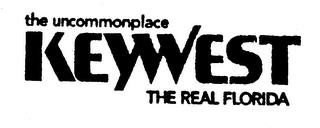 THE UNCOMMONPLACE KEYWEST THE REAL FLORIDA trademark