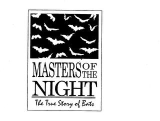 MASTERS OF THE NIGHT THE TRUE STORY OF BATS trademark