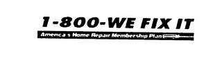 1-800-WE FIX IT AMERICA'S HOME REPAIR MEMBERSHIP PLAN trademark